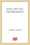 [Kane & Abel 03] • Shall We Tell the President? (Kane and Abel Book 3)